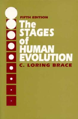 Stages of Human Evolution - Brace, C. Loring