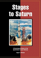 Stages to Saturn: A Technological History of the Apollo/Saturn Launch Vehicles