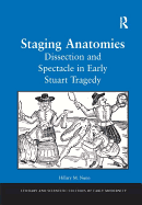 Staging Anatomies: Dissection and Spectacle in Early Stuart Tragedy