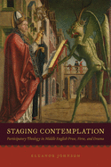 Staging Contemplation: Participatory Theology in Middle English Prose, Verse, and Drama