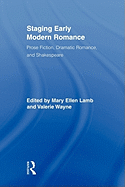 Staging Early Modern Romance: Prose Fiction, Dramatic Romance, and Shakespeare