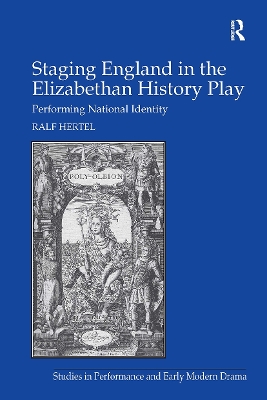 Staging England in the Elizabethan History Play: Performing National Identity - Hertel, Ralf