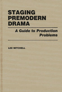 Staging Premodern Drama: A Guide to Production Problems