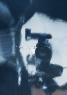 Staging the Moon: Resource Extraction Beyond Earth - Cane, Francelle (Editor), and Maric, Marija (Editor)