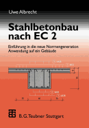 Stahlbetonbau Nach EC 2: Einfhrung in Die Neue Normengeneration Anwendung Auf Ein Gebude