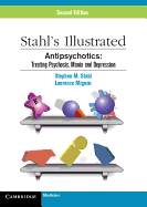 Stahl's Illustrated Antipsychotics: Treating Psychosis, Mania and Depression