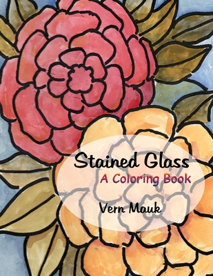 Stained Glass: A Coloring Book - Mauk, Vern