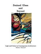 Stained Glass and Beyond: Light and Colour in Contemporary Architecture Volume 1