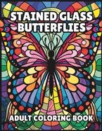 Stained Glass Butterfly Coloring Book: Adult Coloring Book