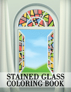 Stained Glass Coloring Book: Cute Floral & Butterfly Illustrations for Stress Relief and Relaxation, Gorgeous Stain Glass Patterns
