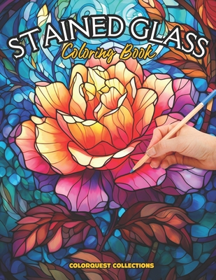 Stained Glass Coloring Book: Floral Fantasy in Glass - Publishing, Hey Sup Bye, and Collections, Colorquest