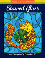 Stained Glass Coloring Book For Adults Stress Relieving Patterns: Relaxation for All Ages