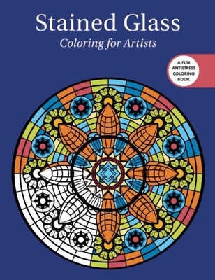 Stained Glass: Coloring for Artists - Skyhorse Publishing