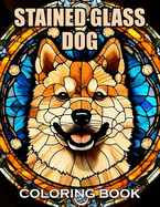 Stained Glass Dog Coloring Book: 100+ Coloring Pages of Awe-inspiring for Stress Relief and Relaxation