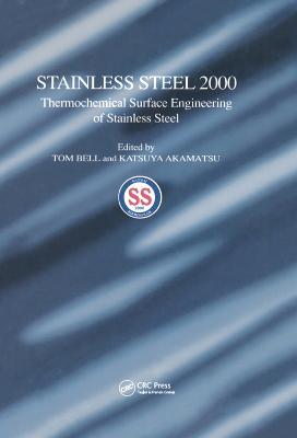 Stainless Steel 2000: Thermochemical Surface Engineering of Stainless Steel - Bell, Tom (Editor), and Akamatsu, Katsuya (Editor)