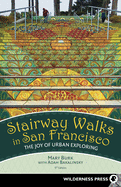Stairway Walks in San Francisco: The Joy of Urban Exploring