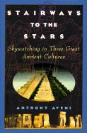 Stairways to the stars : skywatching in three great ancient cultures - Aveni, Anthony F.