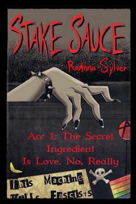 Stake Sauce Arc 1: The Secret Ingredient Is Love. No, Really - Sylver, Roanna