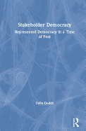 Stakeholder Democracy: Represented Democracy in a Time of Fear