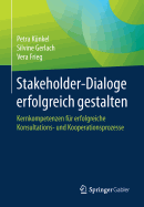 Stakeholder-Dialoge Erfolgreich Gestalten: Kernkompetenzen Fr Erfolgreiche Konsultations- Und Kooperationsprozesse