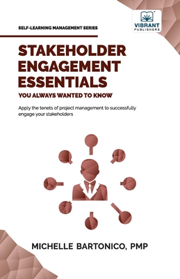 Stakeholder Engagement Essentials You Always Wanted To Know - Bartonico, Michelle, and Publishers, Vibrant