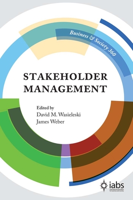 Stakeholder Management - Wasieleski, David (Editor), and Weber, James (Editor)