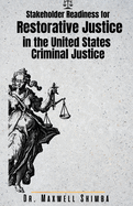 Stakeholder Readiness for Restorative Justice in the U.S. Criminal Justice System