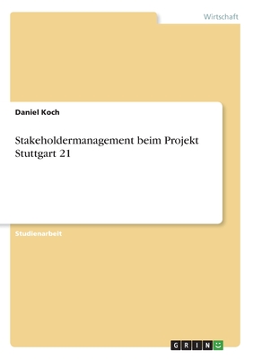 Stakeholdermanagement beim Projekt Stuttgart 21 - Koch, Daniel