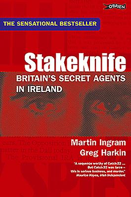 Stakeknife: Britain's Secret Agents in Ireland - Harkin, Greg, and Ingram, Martin