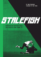 Stalefish: Skateboard Culture from the Rejects Who Made It - Mortimer, Sean, and Hawk, Tony (Foreword by)