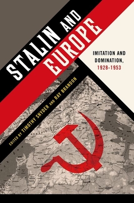 Stalin and Europe: Imitation and Domination, 1928-1953 - Snyder, Timothy (Editor), and Brandon, Ray (Editor)