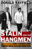 Stalin and His Hangmen: The Tyrant and Those Who Killed for Him