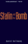 Stalin and the Bomb: The Soviet Union and Atomic Energy, 1939-1956 - Holloway, David