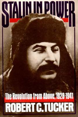 Stalin in Power: The Revolution from Above, 1928-1941 - Tucker, Robert C