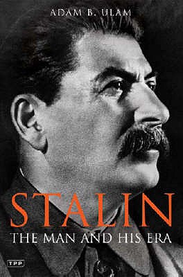 Stalin: The Man and His Era - Ulam, Adam B.