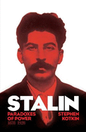 Stalin, Vol. I: Paradoxes of Power, 1878-1928