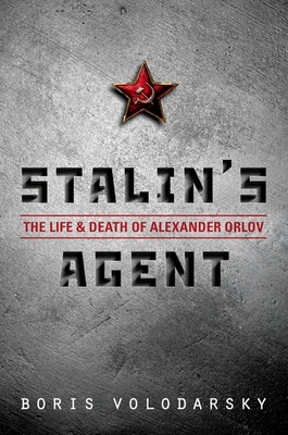 Stalin's Agent: The Life and Death of Alexander Orlov - Volodarsky, Boris