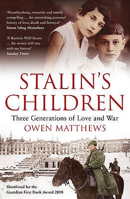 Stalin's Children: Three Generations of Love and War - Matthews, Owen