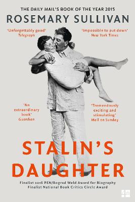 Stalin's Daughter: The Extraordinary and Tumultuous Life of Svetlana Alliluyeva - Sullivan, Rosemary