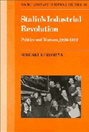 Stalin's Industrial Revolution: Politics and Workers, 1928-1931