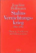 Stalins Vernichtungskrieg 1941-1945: Planung, Ausfuhrung Und Dokumentation