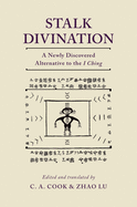 Stalk Divination: A Newly Discovered Alternative to the I Ching