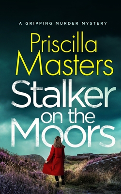 STALKER ON THE MOORS a gripping murder mystery - Masters, Priscilla