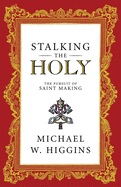 Stalking the Holy: The Pursuit of Saint Making