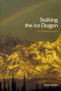 Stalking the Ice Dragon: An Alaskan Journey