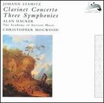Stamitz: Clarinet Concerto; Three Symphonies - Alan Hacker (clarinet); Christopher Hogwood (harpsichord); Academy of Ancient Music; Christopher Hogwood (conductor)