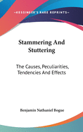 Stammering And Stuttering: The Causes, Peculiarities, Tendencies And Effects