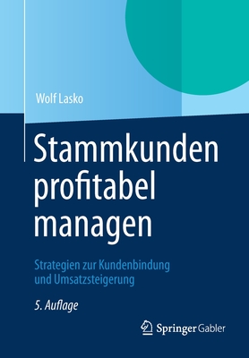 Stammkunden Profitabel Managen: Strategien Zur Kundenbindung Und Umsatzsteigerung - Lasko, Wolf