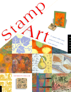 Stamp Art: 15 Original Rubber Stamp Projects for Cards, Books, Boxes, and More - Miller, Sharilyn