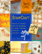 Stampcraft: Dozens of Creative Ideas for Stamping on Cards, Clothing, Furniture and More - Haysom, Cari, and Haysom, Carl